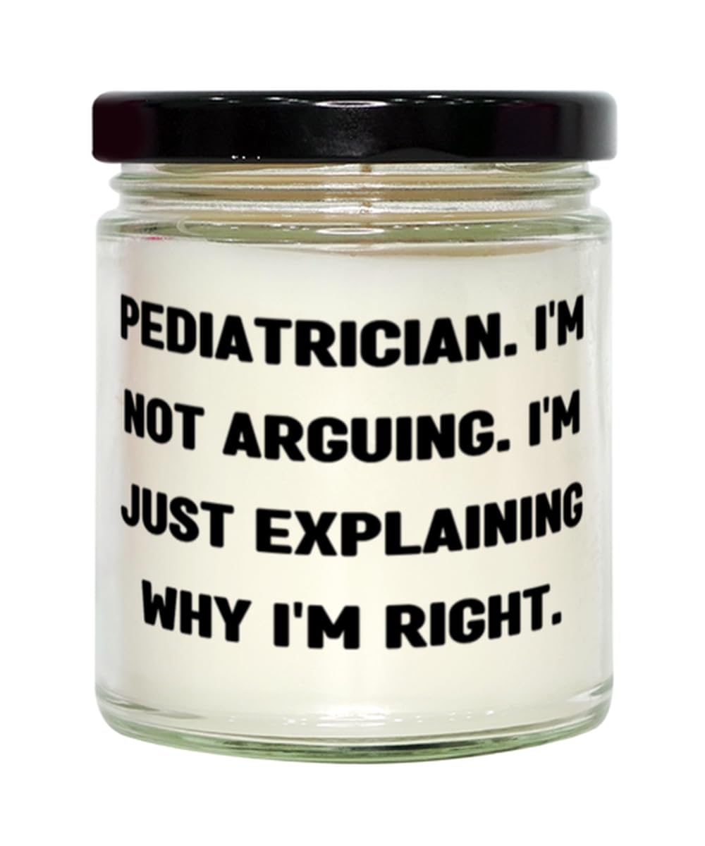 Brilliant Pediatrician Gifts, Pediatrician. I'm not Arguing. I'm, Pediatrician Scent Candle from Coworkers, Gifts for Friends, Toys, Games, Puzzles, Books, Plushies, Stuffed Animals