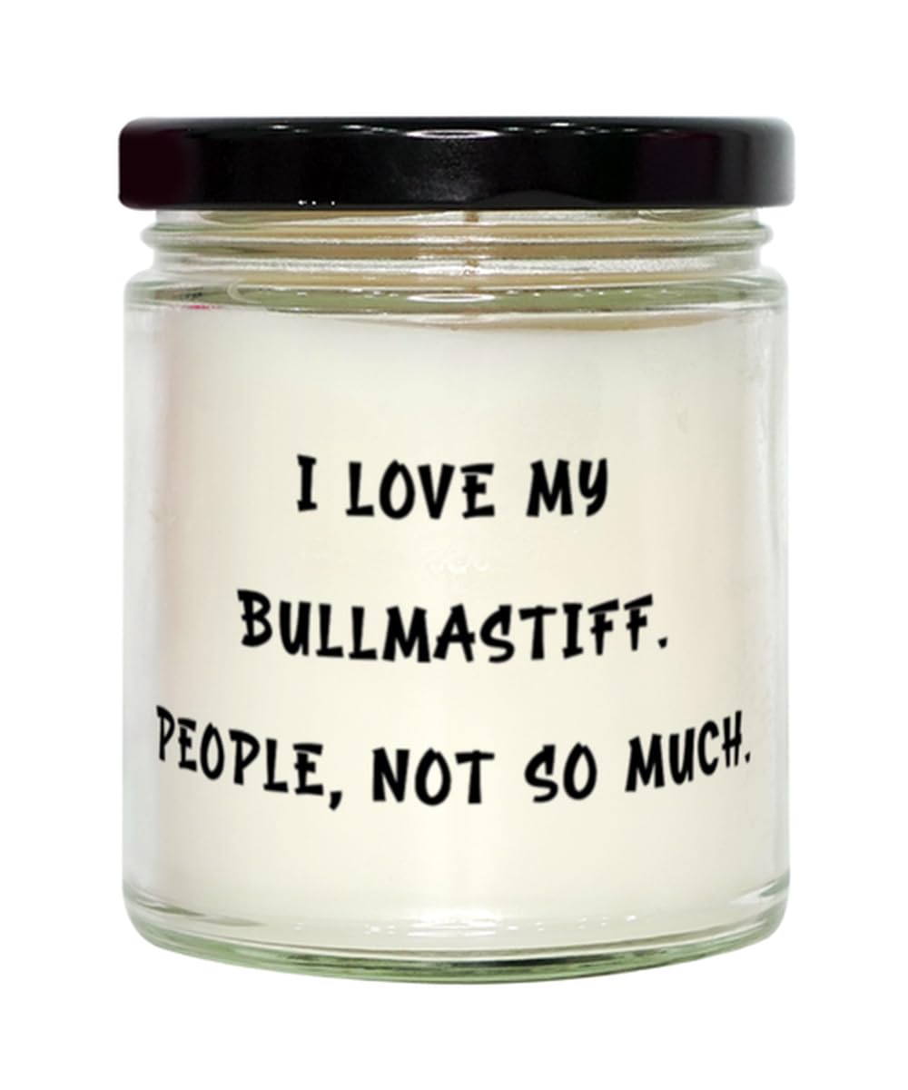 Funny Bullmastiff Dog Gifts, I Love My Bullmastiff. People, Not So Much, Love Scent Candle for Pet Lovers from Friends, Bullmastiff Gift, Pet Gift, Animal Gift, Canine Gift