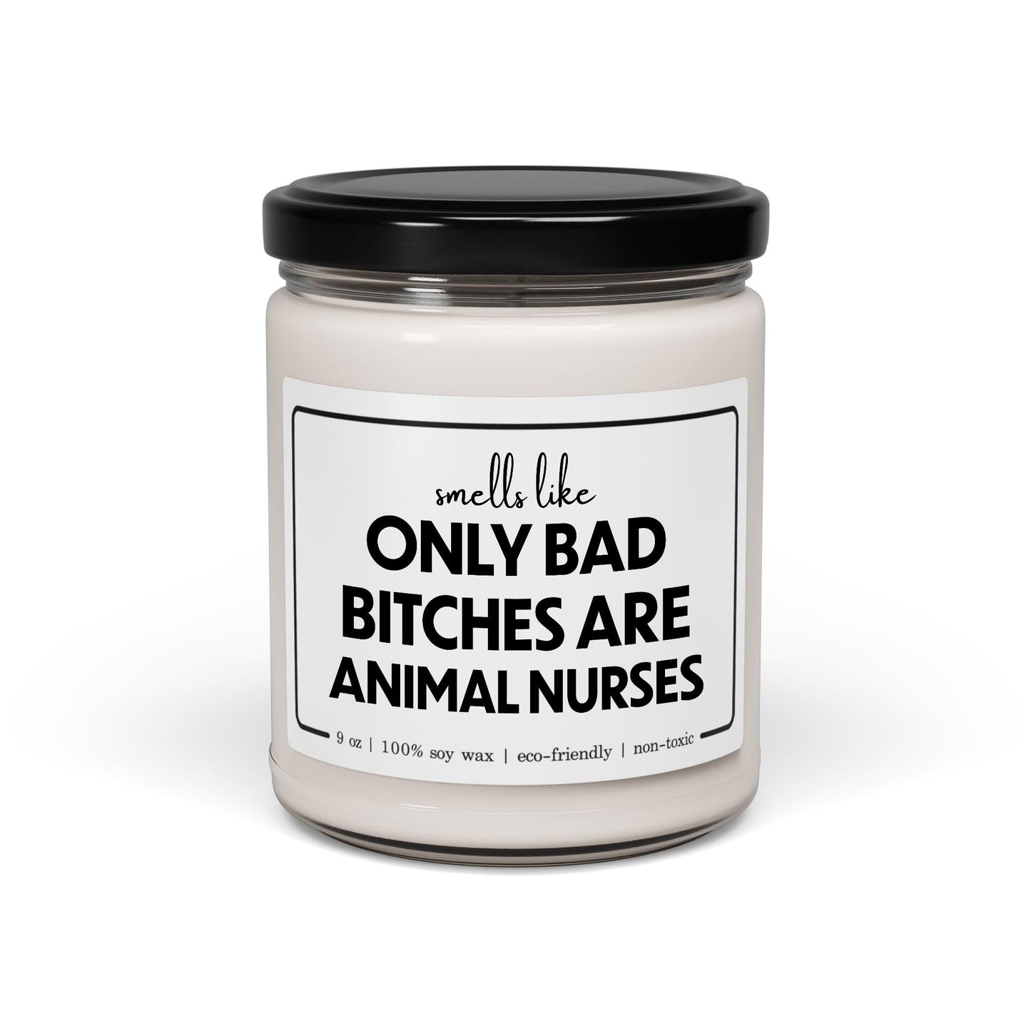 Funny Animal Nurse Candle - Smells Like Only Bad Bitches are Animal Nurses - 9oz Cinnamon Vanilla Sarcastic Gifts for Veterinary Nurse Staff Employee Women Her Birthday Graduation