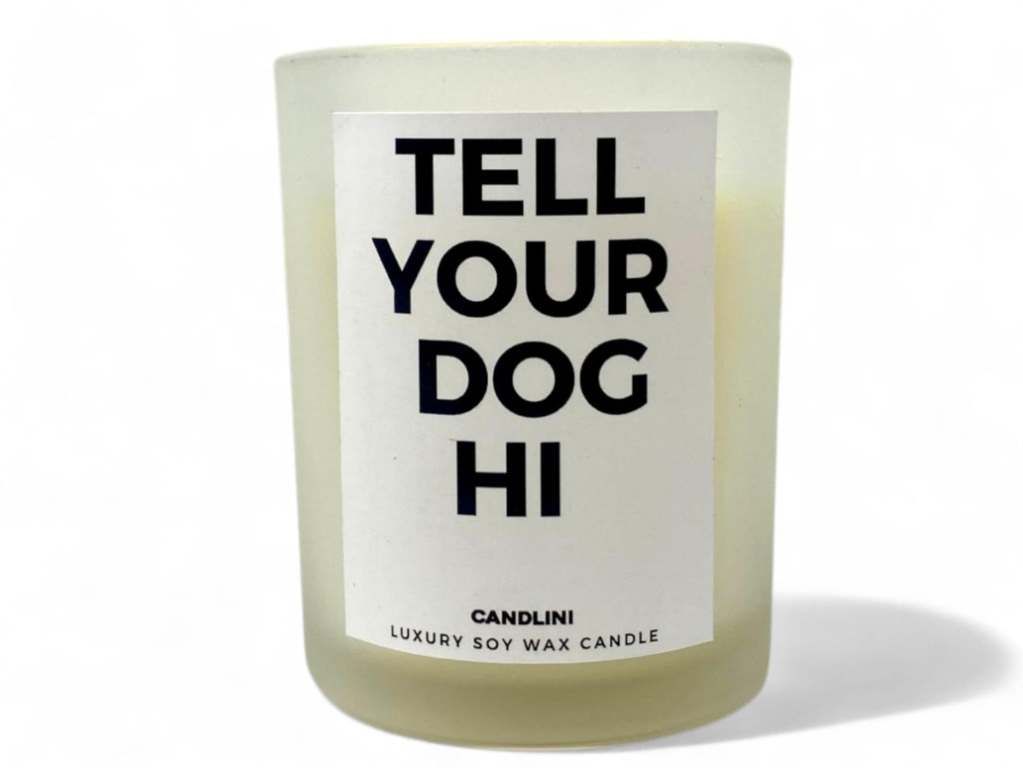 Tell Your Dog Hi | Luxury Candle Soy Wax Vanilla Blend | Unique Funny Gift for Dog Lovers | Gift Box Included