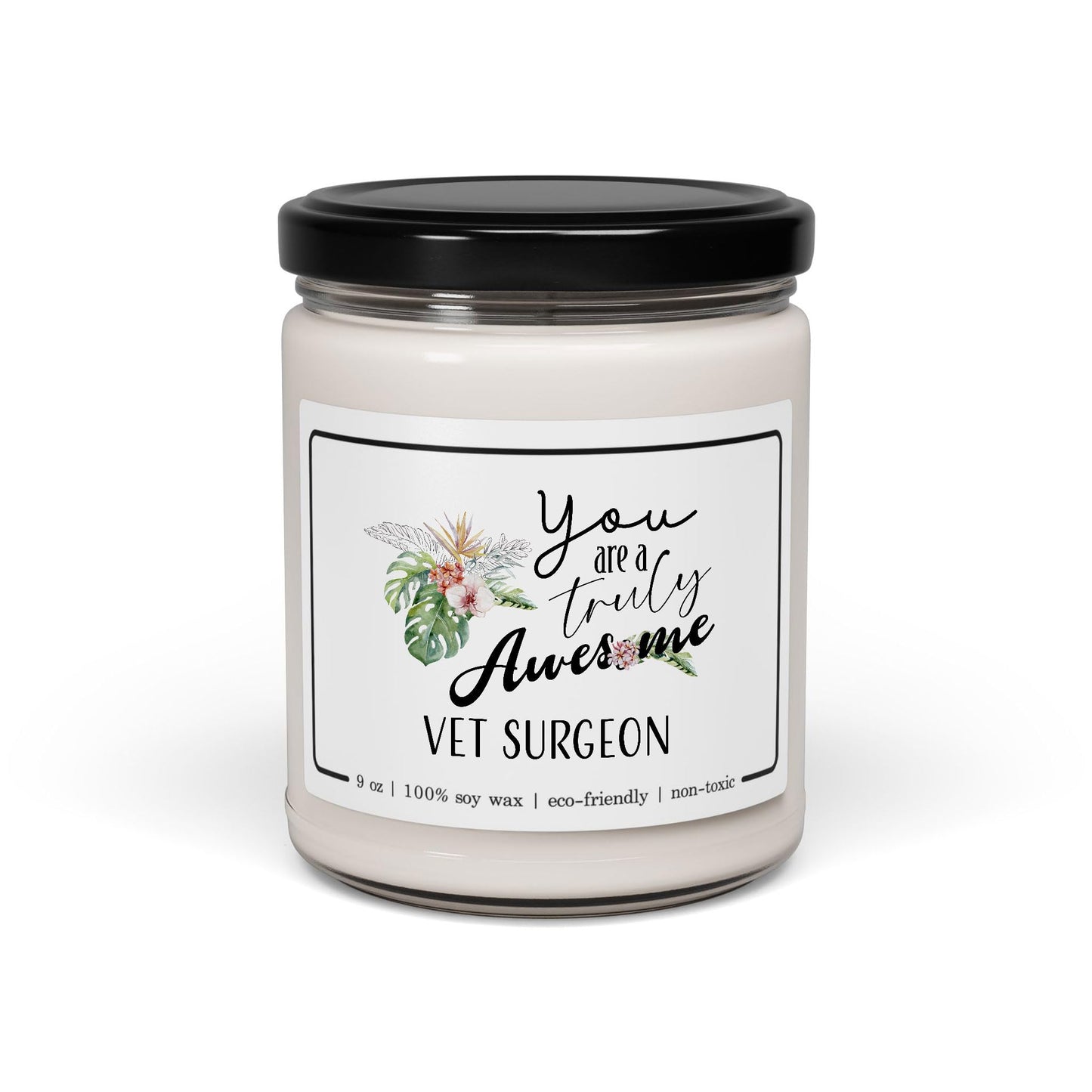 You are a Truly Awesome Vet Surgeon Candle Gifts for Veterinary Surgeon Animal Veterinarian Boss - 9oz Cinnamon Vanilla Scent - Birthday, Retirement, Thank You Gifts for Him, Her