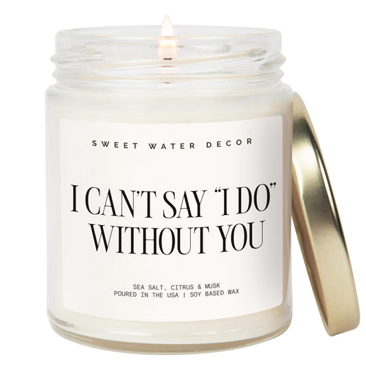 Sweet Water Decor I Can't Say I Do Without You Candle, Engagement Gift for Bride-to-Be Bridal Shower, 9oz Soy Candle with Gold Lid, Non-Toxic, Sea Salt Citrus Musk Amber Scent, Future Mrs. Decorations